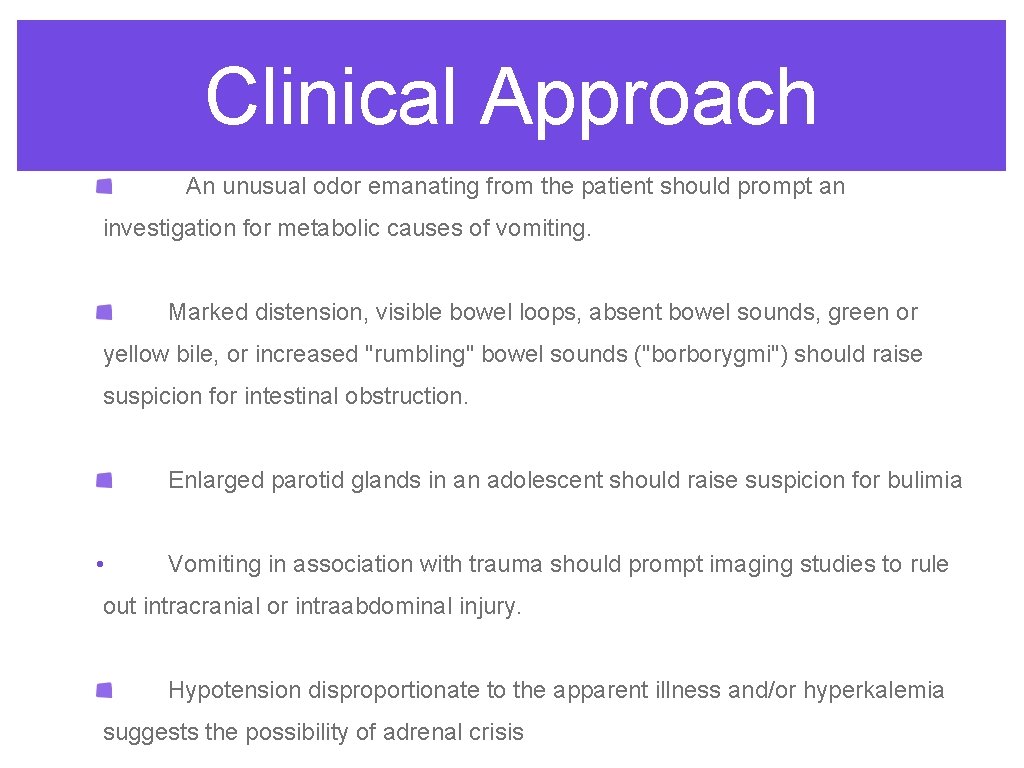 Clinical Approach An unusual odor emanating from the patient should prompt an investigation for