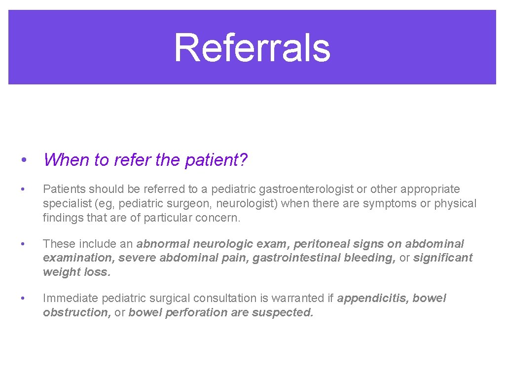 Referrals • When to refer the patient? • Patients should be referred to a