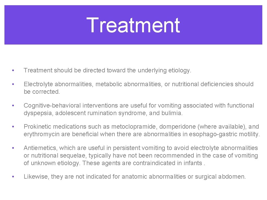 Treatment • Treatment should be directed toward the underlying etiology. • Electrolyte abnormalities, metabolic