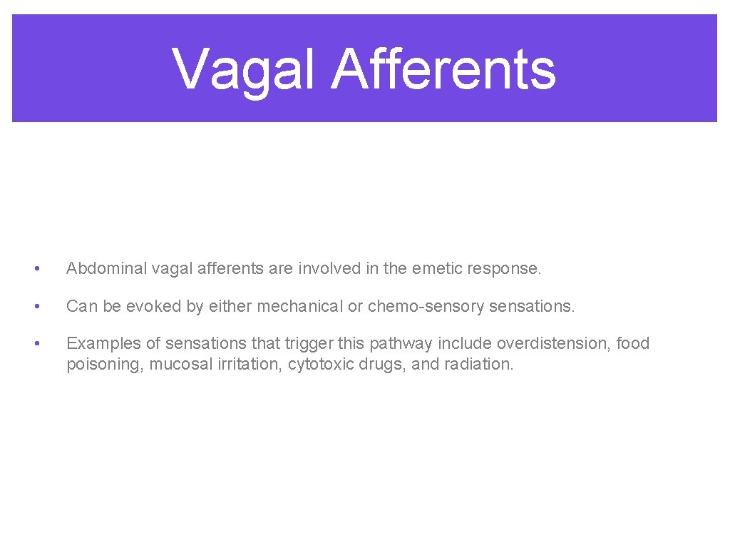 Vagal Afferents • Abdominal vagal afferents are involved in the emetic response. • Can