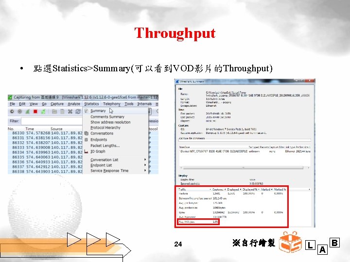 Throughput • 點選Statistics>Summary(可以看到VOD影片的Throughput) 24 ※自行繪製 L A B 