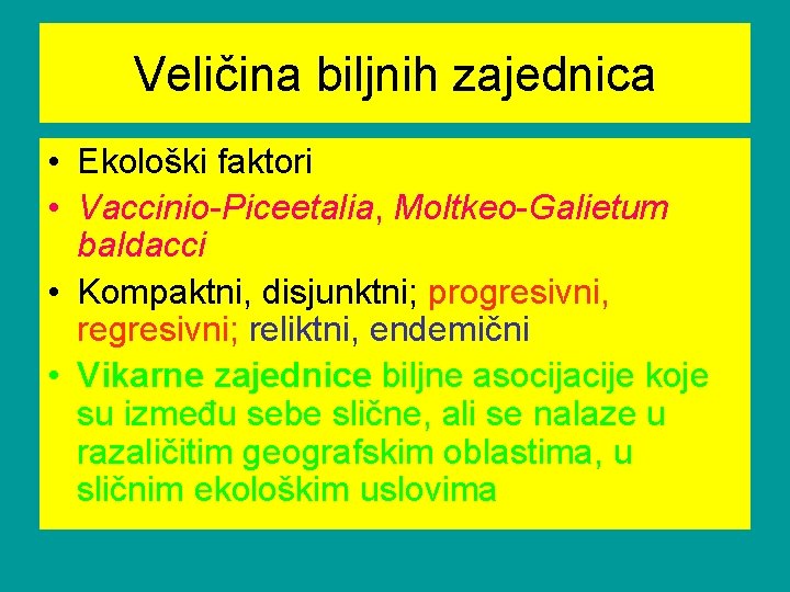 Veličina biljnih zajednica • Ekološki faktori • Vaccinio-Piceetalia, Moltkeo-Galietum baldacci • Kompaktni, disjunktni; progresivni,