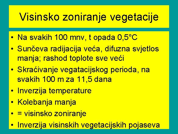 Visinsko zoniranje vegetacije • Na svakih 100 mnv, t opada 0, 5°C • Sunčeva Visinsko zoniranje vegetacije • Na svakih 100 mnv, t opada 0, 5°C • Sunčeva