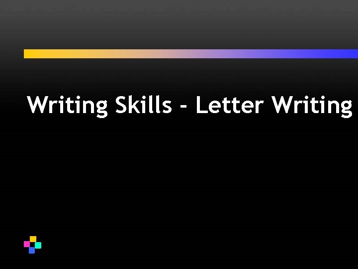 Writing Skills - Letter Writing 