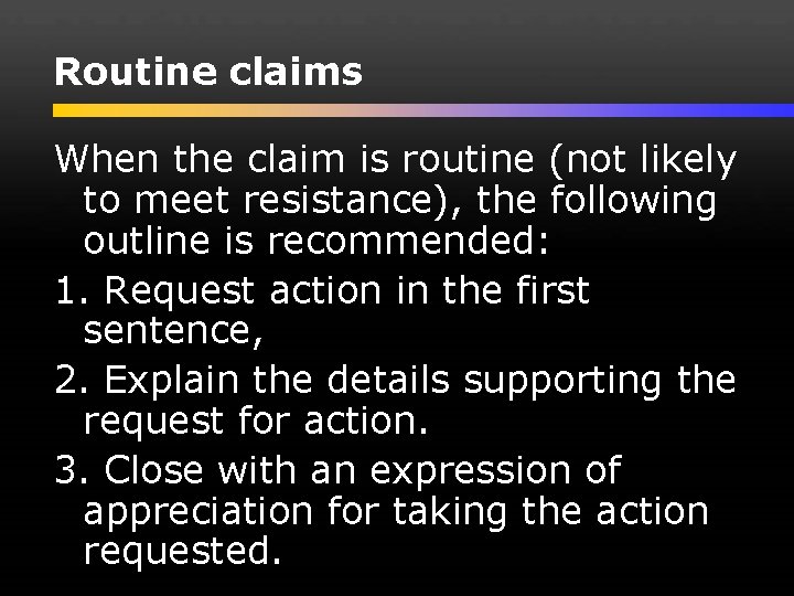 Routine claims When the claim is routine (not likely to meet resistance), the following