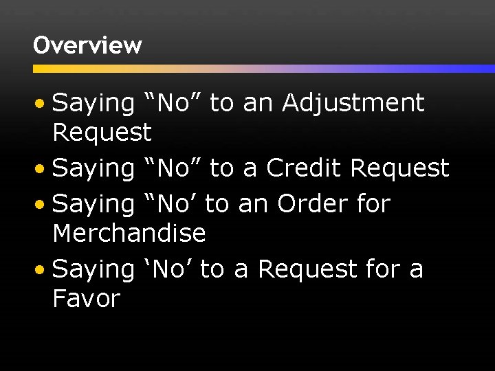 Overview • Saying “No” to an Adjustment Request • Saying “No” to a Credit