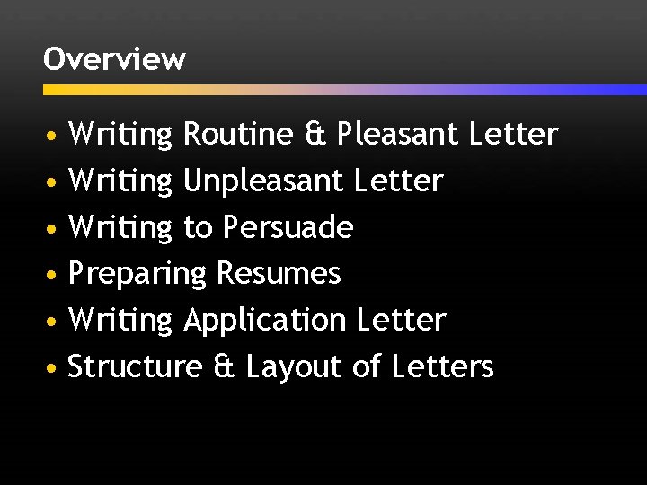 Overview • Writing Routine & Pleasant Letter • Writing Unpleasant Letter • Writing to