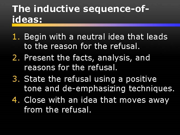 The inductive sequence-ofideas: 1. Begin with a neutral idea that leads to the reason