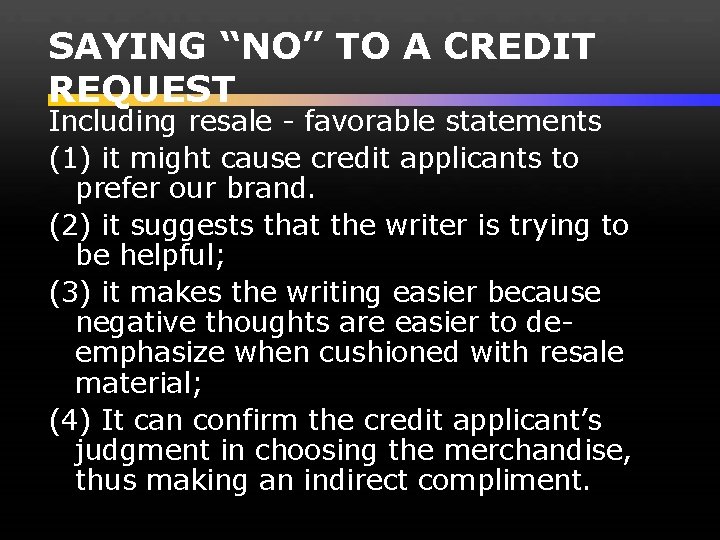 SAYING “NO” TO A CREDIT REQUEST Including resale - favorable statements (1) it might