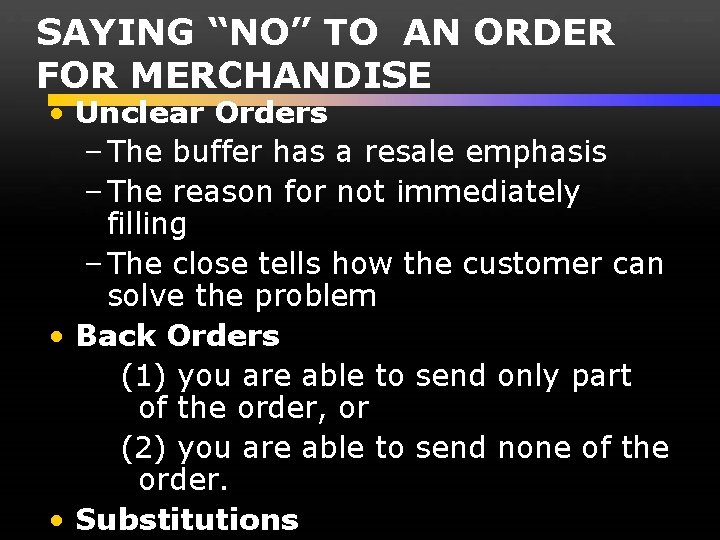 SAYING “NO” TO AN ORDER FOR MERCHANDISE • Unclear Orders – The buffer has