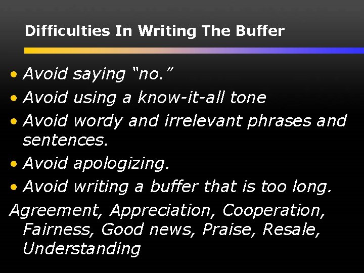 Difficulties In Writing The Buffer • Avoid saying “no. ” • Avoid using a