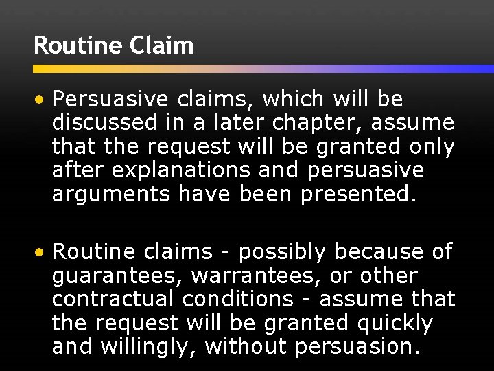 Routine Claim • Persuasive claims, which will be discussed in a later chapter, assume