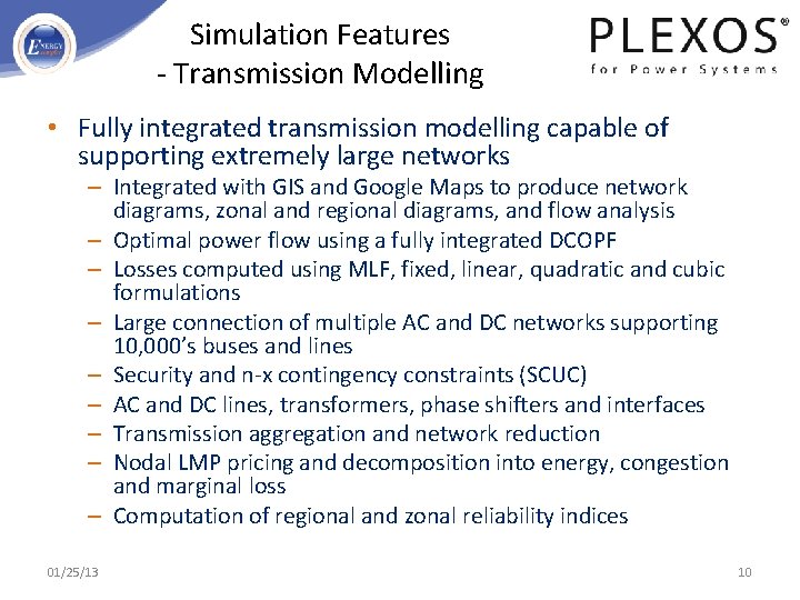 Simulation Features - Transmission Modelling • Fully integrated transmission modelling capable of supporting extremely