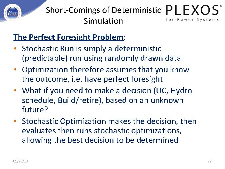 Short-Comings of Deterministic Simulation The Perfect Foresight Problem: • Stochastic Run is simply a