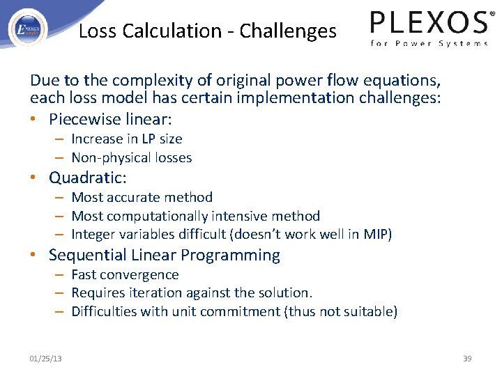 Loss Calculation - Challenges Due to the complexity of original power flow equations, each