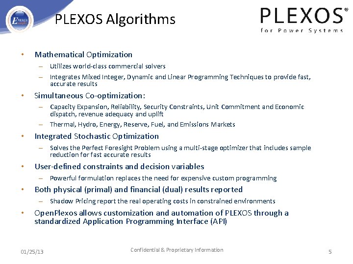 PLEXOS Algorithms • Mathematical Optimization – Utilizes world-class commercial solvers – Integrates Mixed Integer,