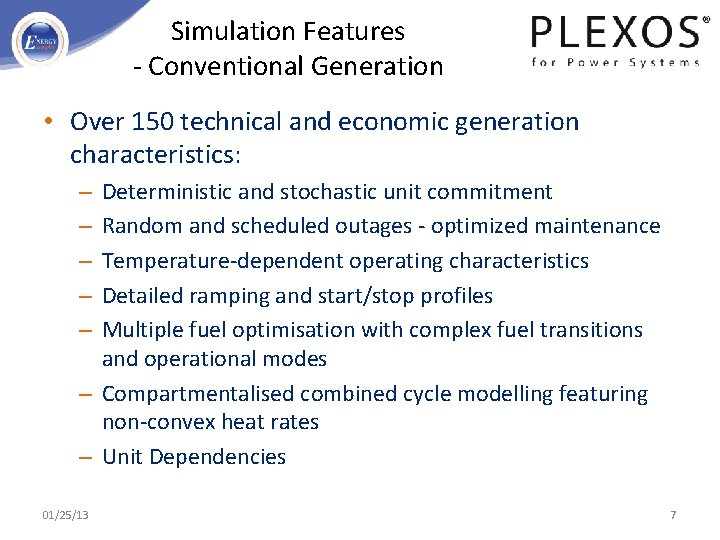 Simulation Features - Conventional Generation • Over 150 technical and economic generation characteristics: Deterministic