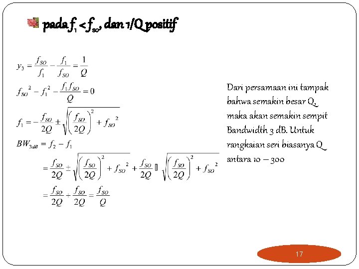 pada f 1 < fso, dan 1/Q positif Dari persamaan ini tampak bahwa semakin