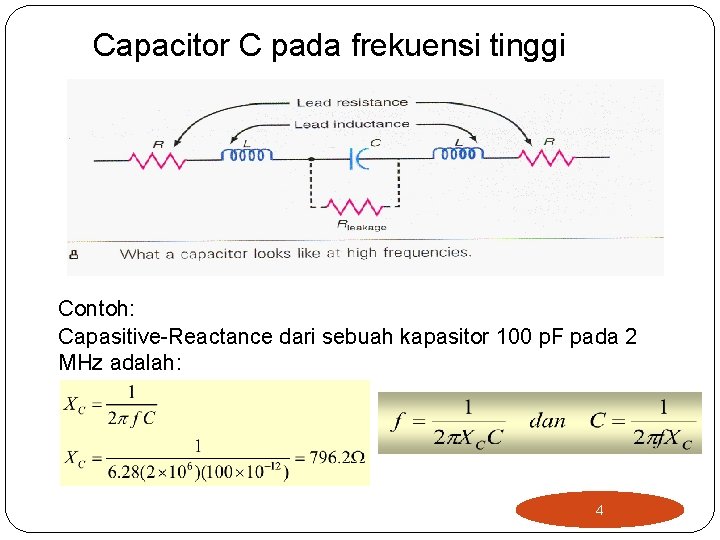 Capacitor C pada frekuensi tinggi Contoh: Capasitive-Reactance dari sebuah kapasitor 100 p. F pada