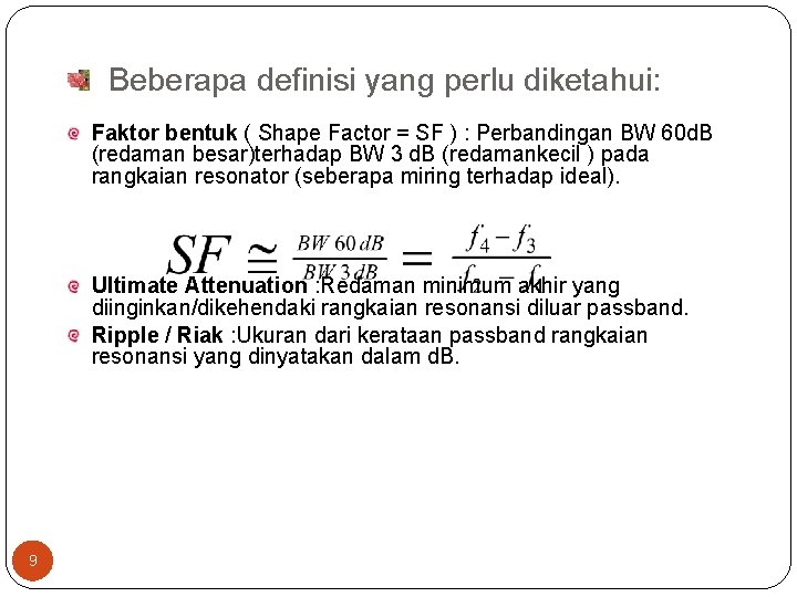 Beberapa definisi yang perlu diketahui: Faktor bentuk ( Shape Factor = SF ) :