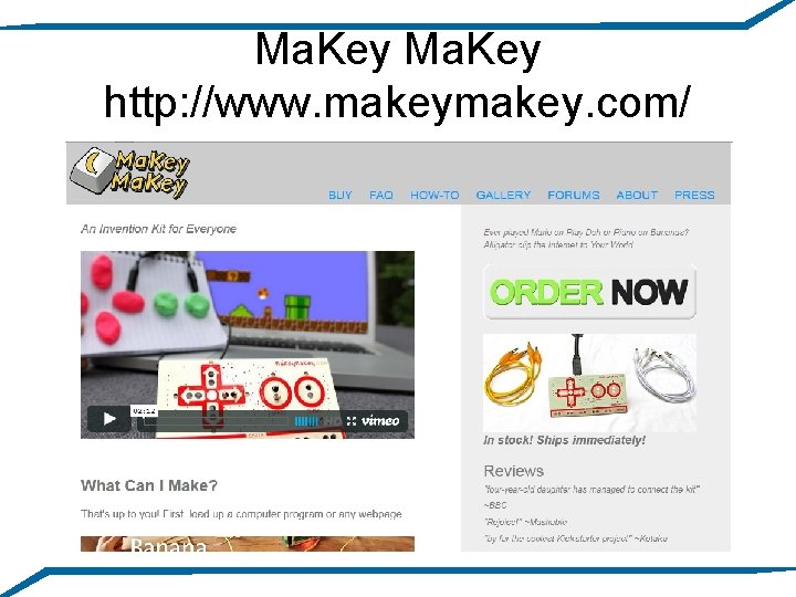 Ma. Key http: //www. makey. com/ 