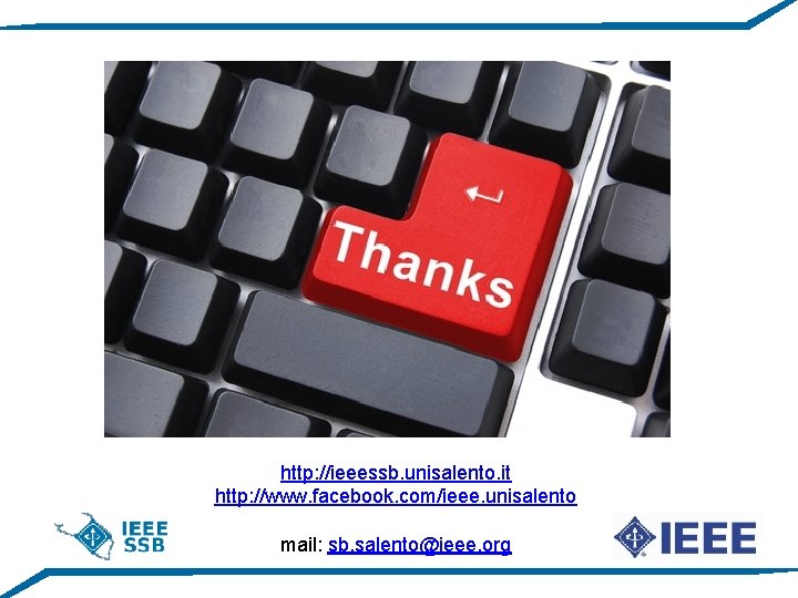 http: //ieeessb. unisalento. it http: //www. facebook. com/ieee. unisalento mail: sb. salento@ieee. org 