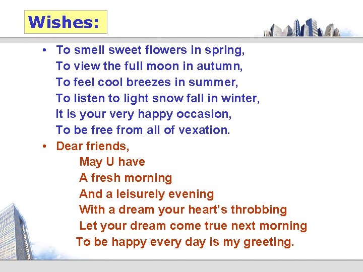 Wishes: • To smell sweet flowers in spring, To view the full moon in