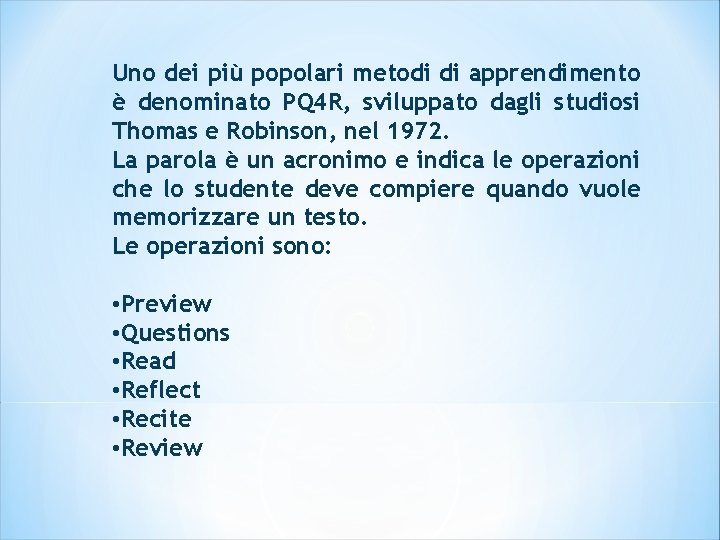 Uno dei più popolari metodi di apprendimento è denominato PQ 4 R, sviluppato dagli