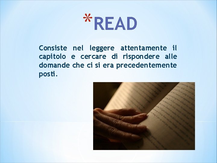 *READ Consiste nel leggere attentamente il capitolo e cercare di rispondere alle domande che