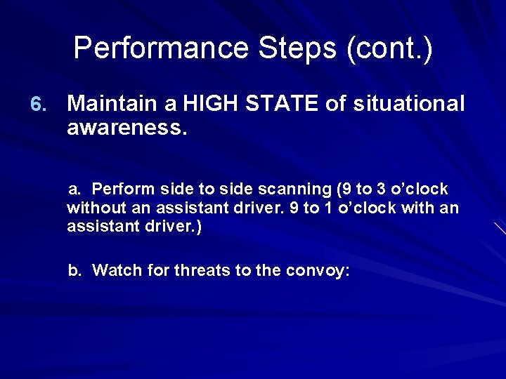 Performance Steps (cont. ) 6. Maintain a HIGH STATE of situational awareness. a. Perform Performance Steps (cont. ) 6. Maintain a HIGH STATE of situational awareness. a. Perform
