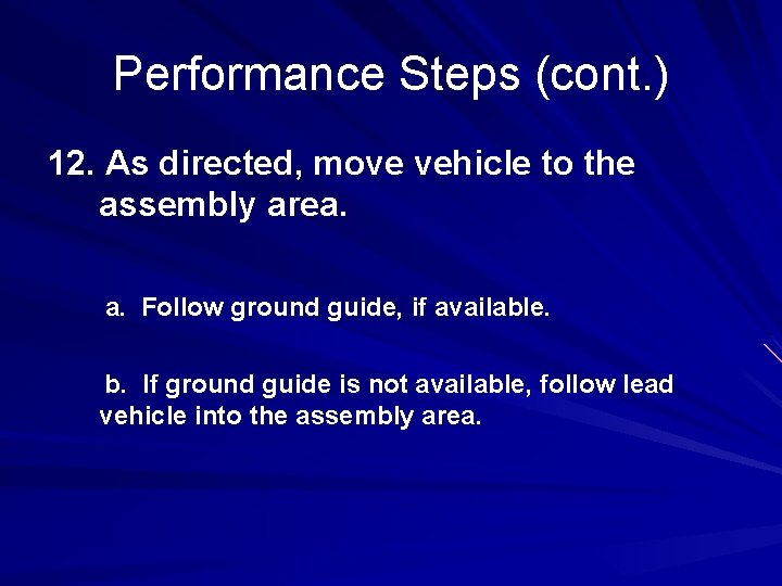Performance Steps (cont. ) 12. As directed, move vehicle to the assembly area. Follow Performance Steps (cont. ) 12. As directed, move vehicle to the assembly area. Follow