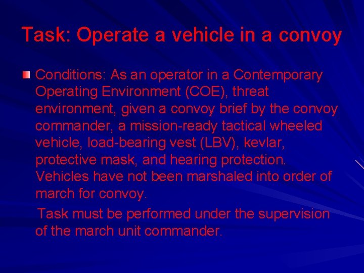 Task: Operate a vehicle in a convoy Conditions: As an operator in a Contemporary Task: Operate a vehicle in a convoy Conditions: As an operator in a Contemporary