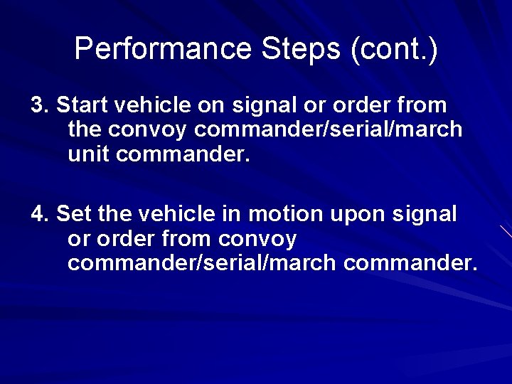 Performance Steps (cont. ) 3. Start vehicle on signal or order from the convoy Performance Steps (cont. ) 3. Start vehicle on signal or order from the convoy