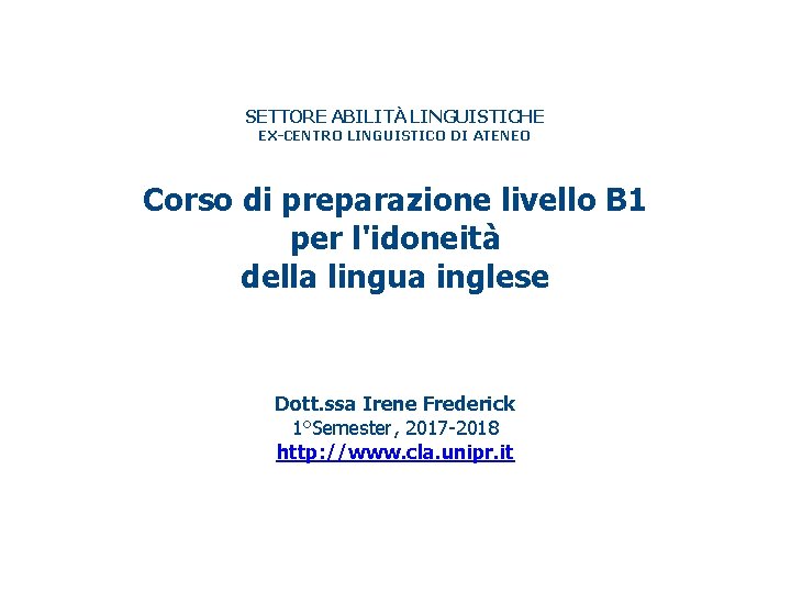 SETTORE ABILITÀ LINGUISTICHE EX-CENTRO LINGUISTICO DI ATENEO Corso di preparazione livello B 1 per