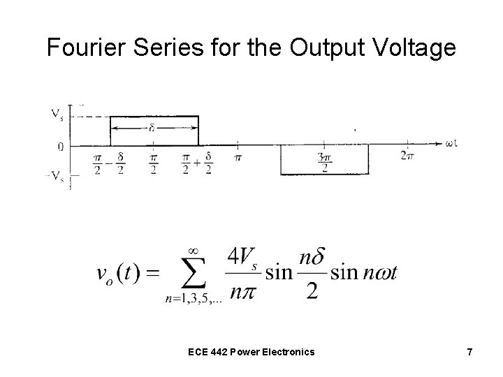 Fourier Series for the Output Voltage ECE 442 Power Electronics 7 