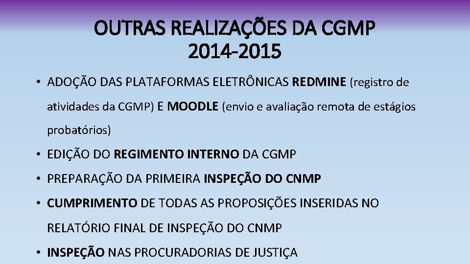 OUTRAS REALIZAÇÕES DA CGMP 2014 -2015 • ADOÇÃO DAS PLATAFORMAS ELETRÔNICAS REDMINE (registro de