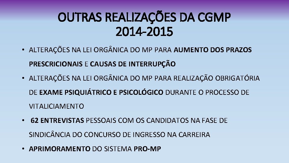 OUTRAS REALIZAÇÕES DA CGMP 2014 -2015 • ALTERAÇÕES NA LEI ORG NICA DO MP