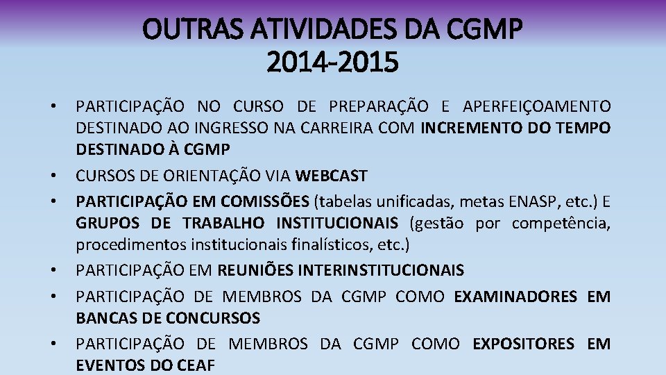 OUTRAS ATIVIDADES DA CGMP 2014 -2015 • • • PARTICIPAÇÃO NO CURSO DE PREPARAÇÃO