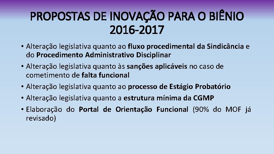 PROPOSTAS DE INOVAÇÃO PARA O BIÊNIO 2016 -2017 • Alteração legislativa quanto ao fluxo