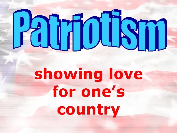 showing love for one’s country 