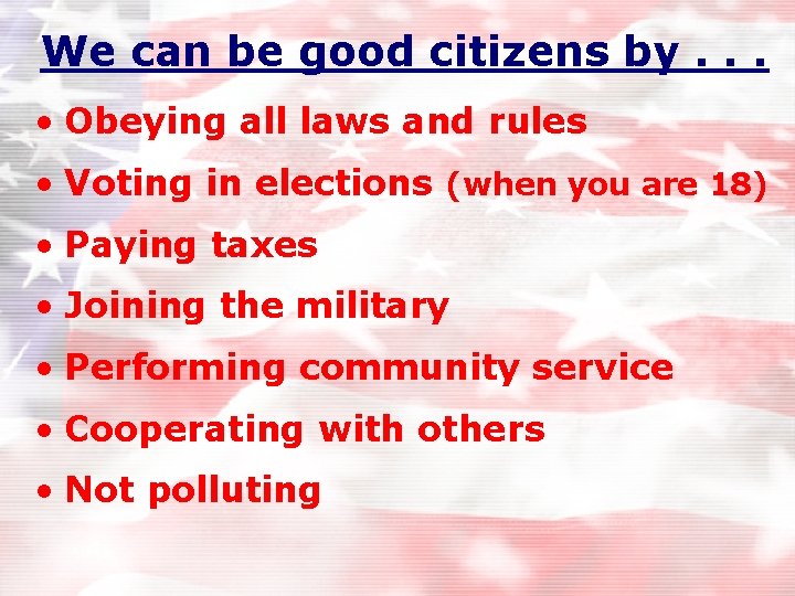 We can be good citizens by. . . • Obeying all laws and rules