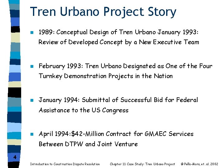 Tren Urbano Project Story n 1989: Conceptual Design of Tren Urbano January 1993: Review