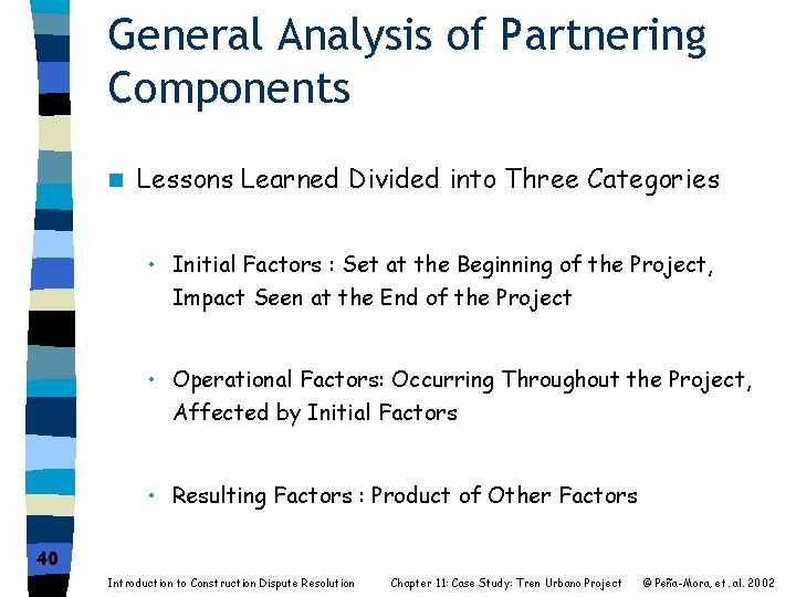 General Analysis of Partnering Components n Lessons Learned Divided into Three Categories • Initial