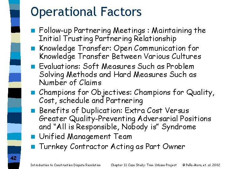 Operational Factors n n n n Follow-up Partnering Meetings : Maintaining the Initial Trusting