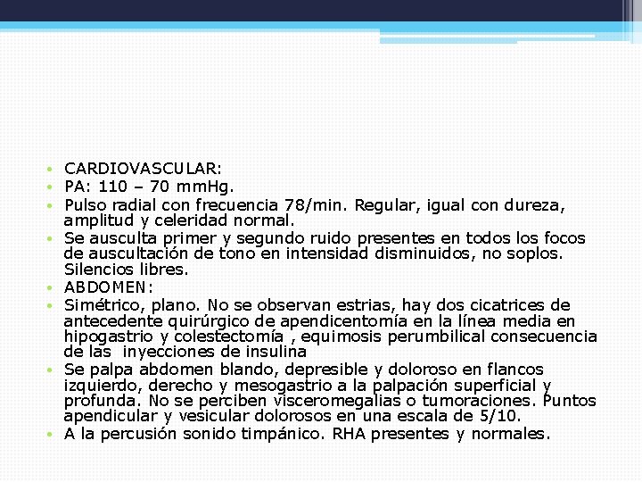  • CARDIOVASCULAR: • PA: 110 – 70 mm. Hg. • Pulso radial con