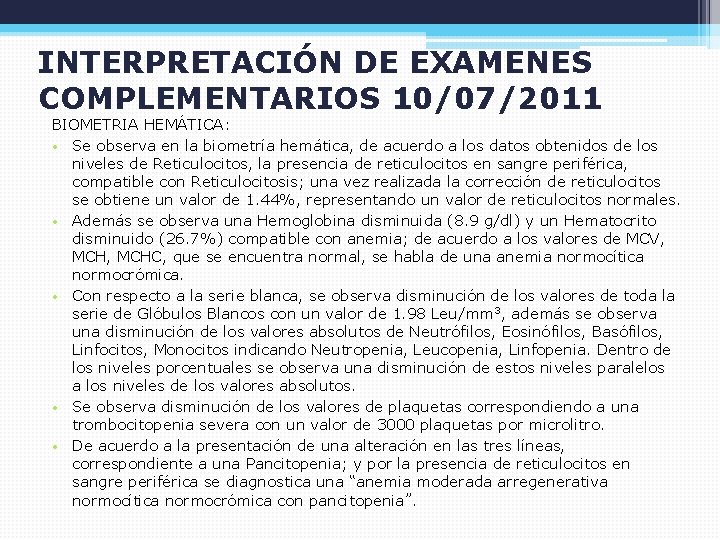 INTERPRETACIÓN DE EXAMENES COMPLEMENTARIOS 10/07/2011 BIOMETRIA HEMÁTICA: • Se observa en la biometría hemática,