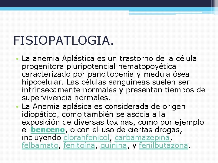 FISIOPATLOGIA. • La anemia Aplástica es un trastorno de la célula progenitora pluripotencial hematopoyética