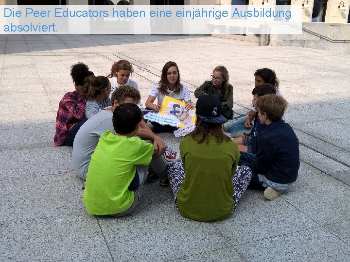 Die Peer Educators haben eine einjährige Ausbildung absolviert. 