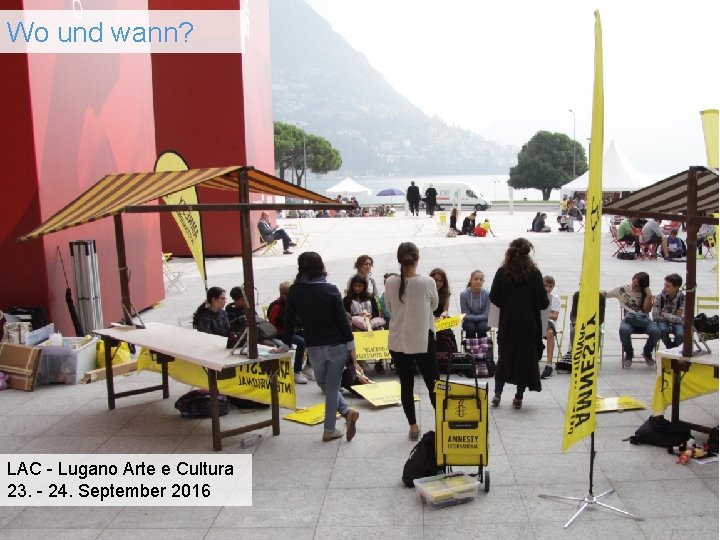 Wo und wann? LAC - Lugano Arte e Cultura 23. - 24. September 2016