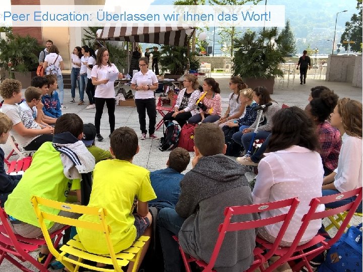 Peer Education: Überlassen wir ihnen das Wort! 